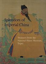 Splendors of Imperial China. Treasures from the National Palace Museum, Taipei