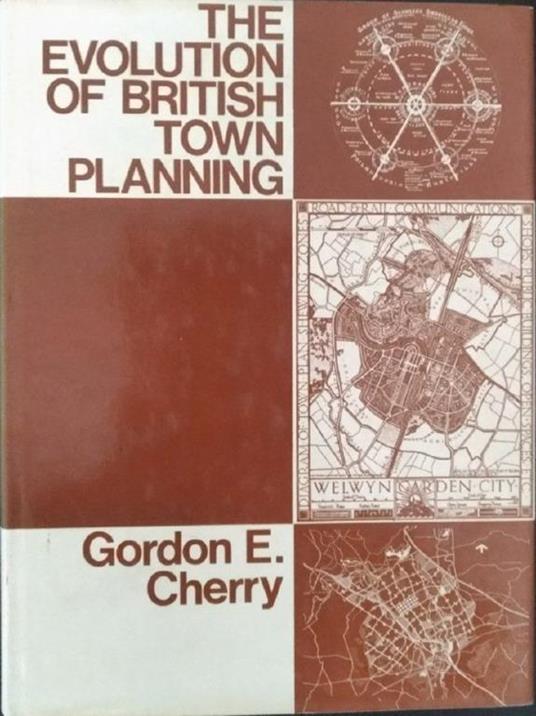The Evolution of British Town Planning : A History of Town Planning in the United Kingdom During the 20th Century and of the Royal Town Planning Institute, 1914-74 - copertina