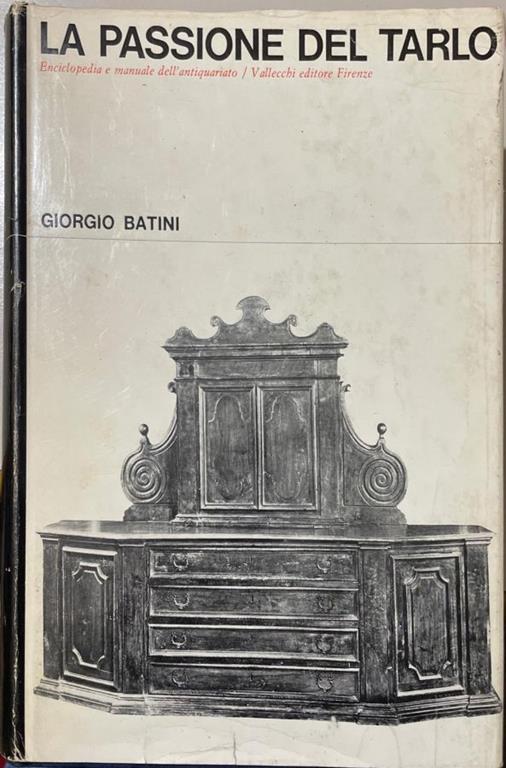 La Passione Del Tarlo Enciclopedia Manuale Dell'Antiquariato - Giorgio Batini - copertina