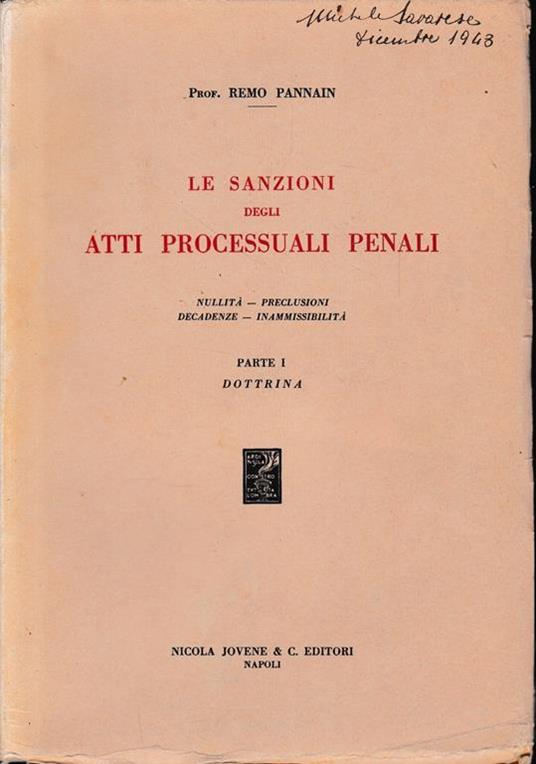 Le sanzioni degli atti processuali penali. Nullità, preclusioni, decadenze, inammissibilità. Parte I - Dottrina - Remo Pannain - copertina