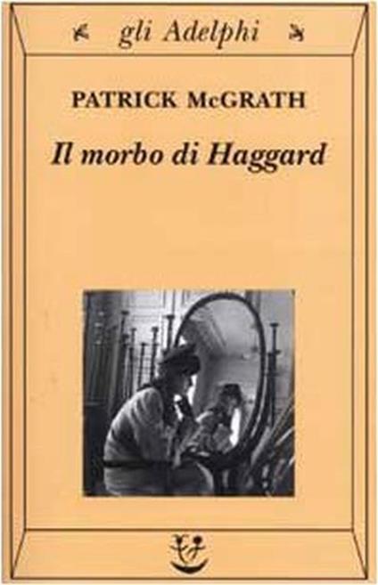 Il morbo di Haggard - Patrick McGrath - copertina