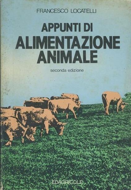 Appunti di alimentazione animale : per gli Istituti tecnici e professionali agrari - Francesca Locatelli - copertina