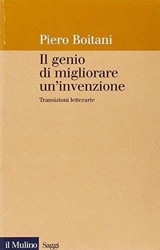 Il genio di migliorare un'invenzione. Transizioni letterarie - Piero Boitani - copertina