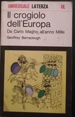 Il crogiolo dell'Europa. Da Carlo Magno all'anno Mille