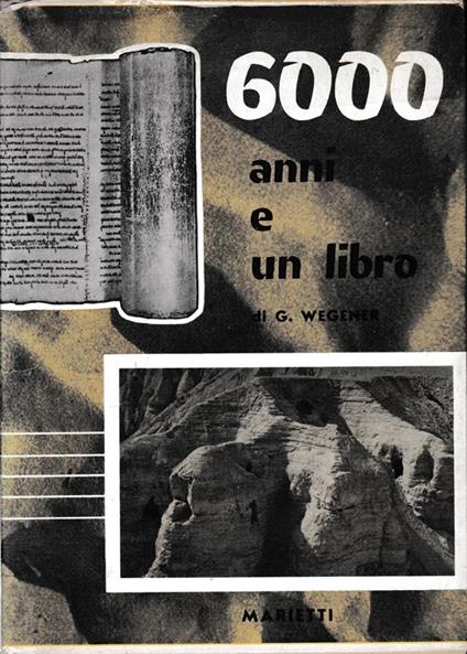 Seimila Anni e un Libro. Storia del Testo Biblico - G. S. Wegener - copertina
