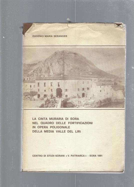 La cinta muraria di Sora nel quadro delle fortificazioni in opera poligonale della media valle del Liri - Eugenio M. Beranger - copertina