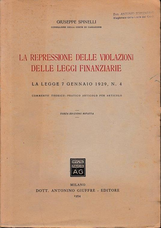 La repressione delle violazioni delle leggi finanziarie. La Legge 7 gennaio 1929 n. 4 commento teorico pratico articolo per articolo - Giuseppe Spinelli - copertina