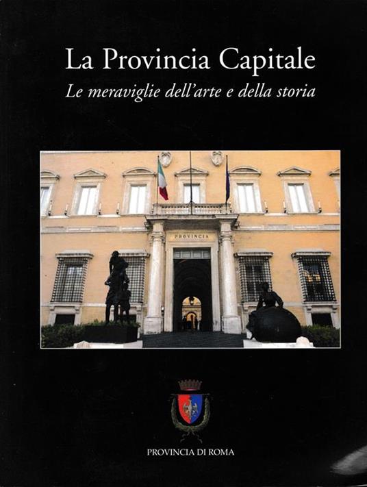 La provincia capitale. Le meraviglie dell'arte e della storia - Lino Cascioli - copertina