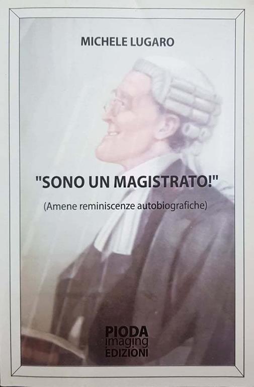 Sono un magistrato : amene reminiscenze autobiografiche - Michele Lugaro - copertina