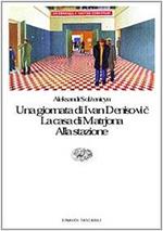 Una giornata di Ivan Denisovic-La casa di Matrjona-Alla stazione