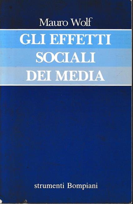 Gli effetti sociali dei media - Mauro Wolf - copertina