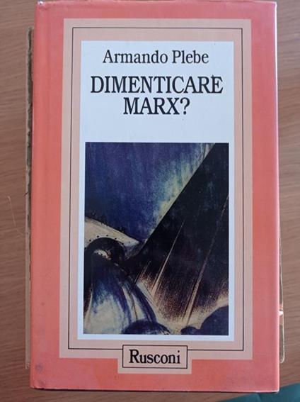 Dimenticare Marx? - Armando Plebe - copertina