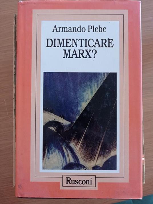 Dimenticare Marx? - Armando Plebe - copertina