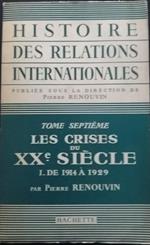Histoire des relations internationales. Tome VII: les crises du XX siècle i. de 1914 à 1929
