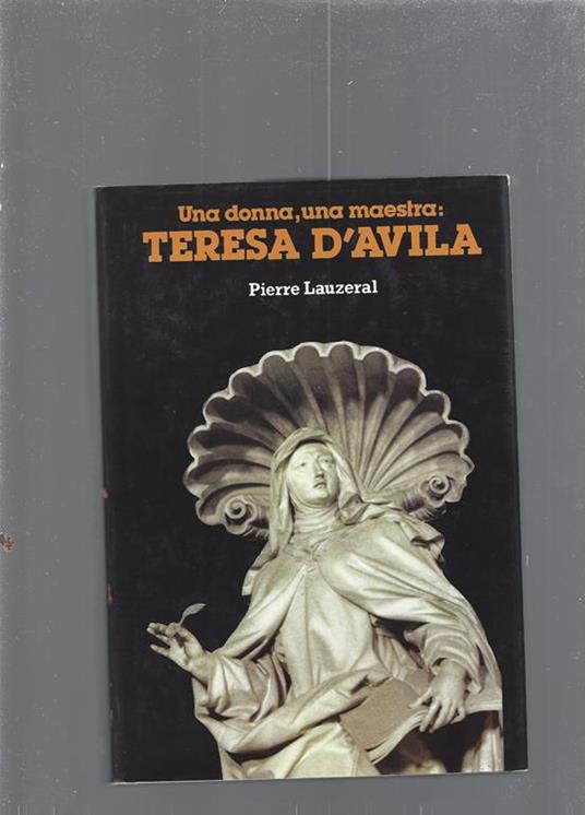 Una donna, una maestra: Teresa D\'Avila - Pierre Lauzeral - copertina