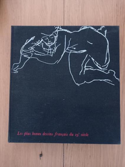 Les plus beaux dessins francais du 19 siecle - Maurice Sérullaz - copertina