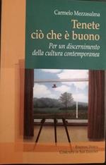 Tenete ciò che è buono
