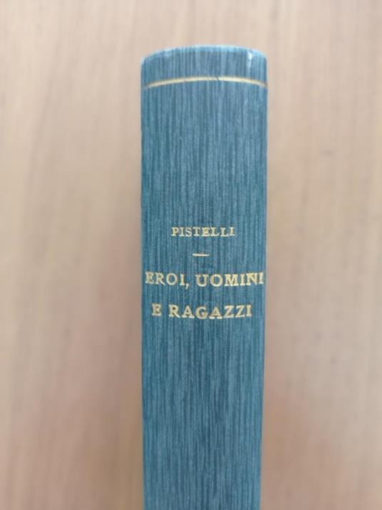 Eroi, uomini e ragazzi - Ermenegildo Pistelli - copertina