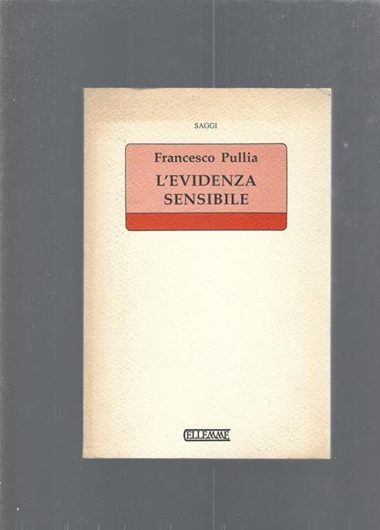 L' evidenza sensibile : per una filosofia della presenza - Francesco Pullia - copertina