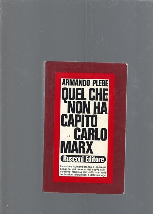 Quel Che Non Ha Capito Carlo Marx - Armando Plebe - copertina