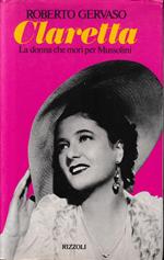 Claretta. la donna che morì per Mussolini