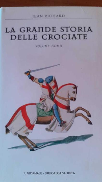 La grande storia delle crociate Volume primo - Jean Richard - copertina