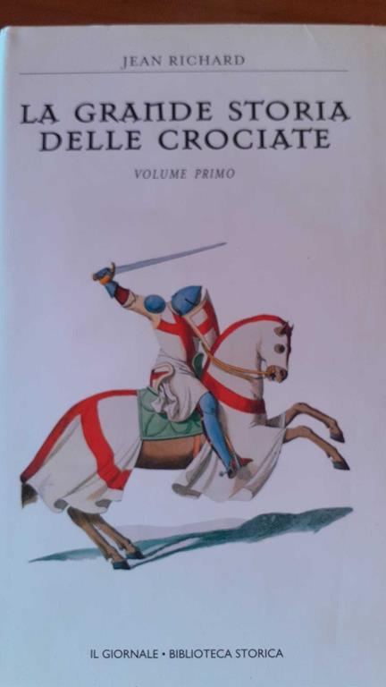 La grande storia delle crociate Volume primo - Jean Richard - copertina