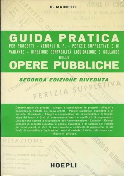 Guida pratica per progetti, verbali n. P. , perizie supplettive e di variante, direzione contabilità, liquidazione e collaudo delle opere pubbliche - copertina
