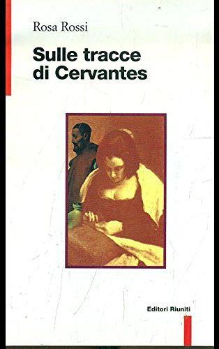 Sulle tracce di Cervantes - Rosa Rossi - copertina
