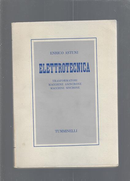 ELETTROTECNICA. Trasformatori - macchine asincrone - macchine sincrone - Enrico Astuni - copertina