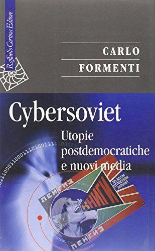 Cybersoviet. Utopie postdemocratiche e nuovi media - Carlo Formenti - copertina
