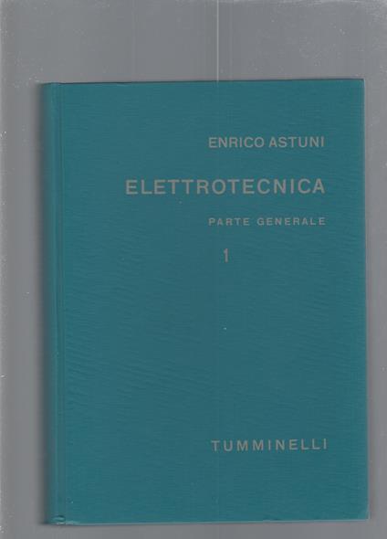 ELETTROTECNICA - PARTE GENERALE vol. 1 e 2 - Enrico Astuni - copertina