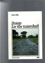 Roma, Le Vie Consolari