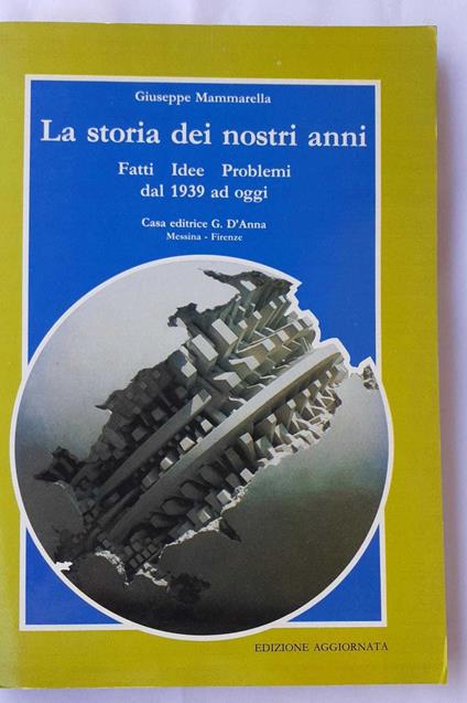 La storia dei nostri anni. Fatti idee problemi dal 1939 ad oggi - Giuseppe Mammarella - copertina