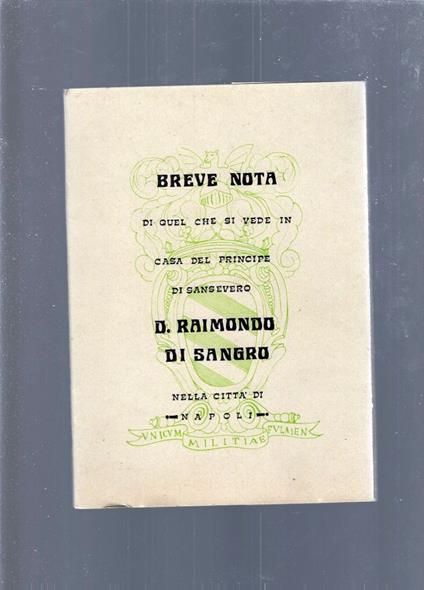 Breve Nota Di Quel Che Si Vede In Casa Del Principe Di Sansevero D. Raimondo Di Sangro - copertina