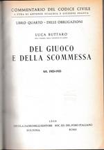 Commentario del Codice Civile, libro quarto - delle obbligazioni. Del giuoco e della scommessa, art. 1933-1935
