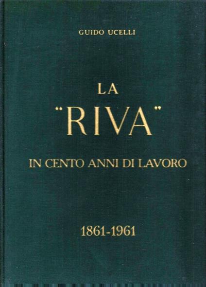 La Riva In Cento Anni Di Lavoro - Guido Ucelli - copertina
