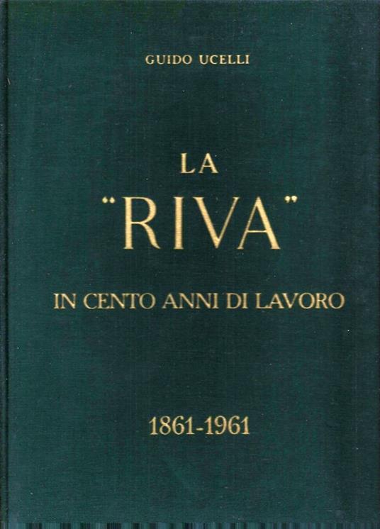 La Riva In Cento Anni Di Lavoro - Guido Ucelli - copertina