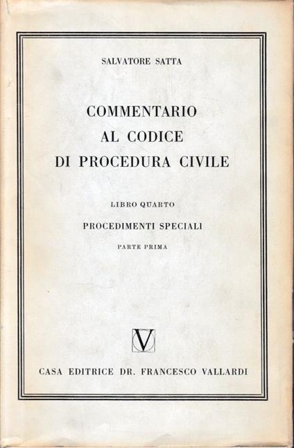 Commentario al Codice di Procedura Civile, vol. 4/1. Procedimenti speciali - Salvatore Satta - copertina