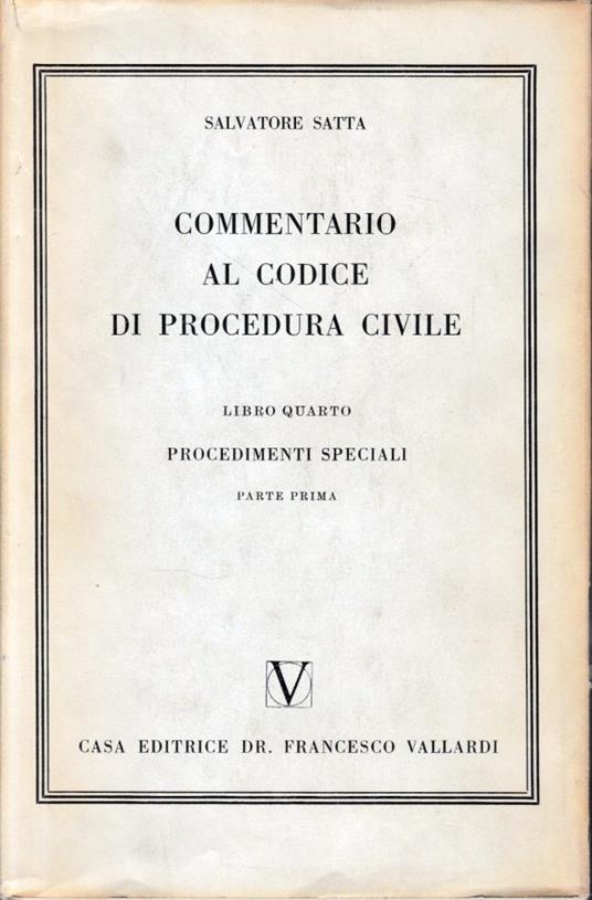 Commentario al Codice di Procedura Civile, vol. 4/1. Procedimenti speciali - Salvatore Satta - copertina