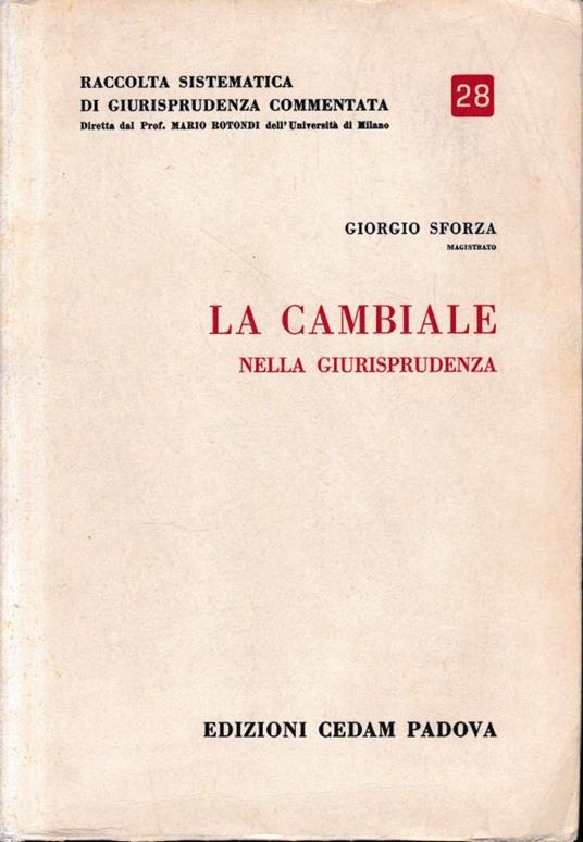 Raccolta sistematica di giurisprudenza commentata, vol. 28. La cambiale nella giurisprudenza - Giorgio Sforza - copertina