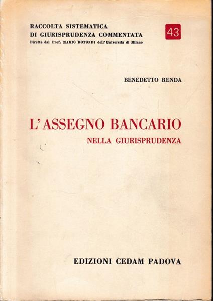 Raccolta sistematica di giurisprudenza commentata, vol. 43. L'assegno bancario nella giurisprudenza - Benedetto Renda - copertina