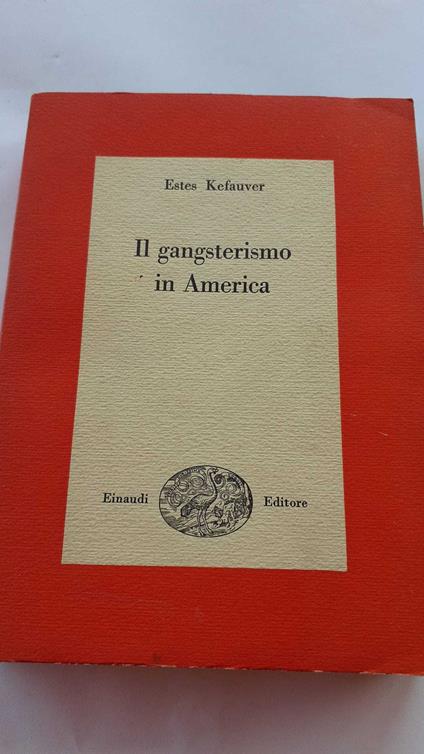Il gangsterismo in America - Estes Kefauver - copertina