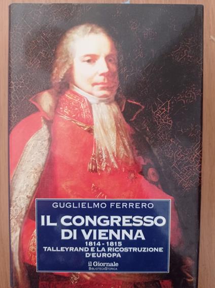 Il congresso di Vienna 1814 - 1815 - Guglielmo Ferrero - copertina