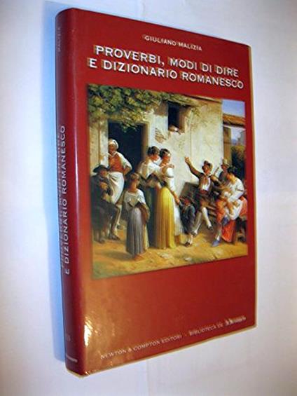 Proverbi, Modi Di Dire E Dizionario Romanesco - Giuliano Malizia - copertina