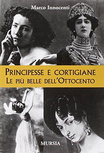 Principesse e cortigiane. Le belle dell'Ottocento - Marco Innocenti - copertina