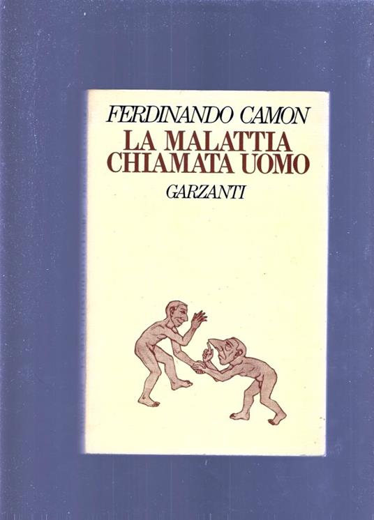 La Malattia Chiamata Uomo - Ferdinando Camon - copertina