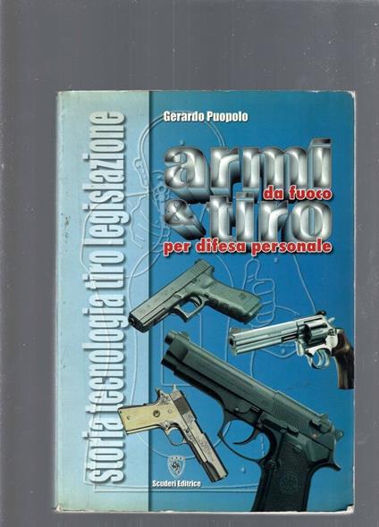 Armi Da Fuoco E Tiro Per Difesa Personale - Gerardo Puopolo - copertina
