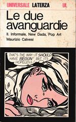 Le due avanguardie, vol. II°. Informale new dada pop art
