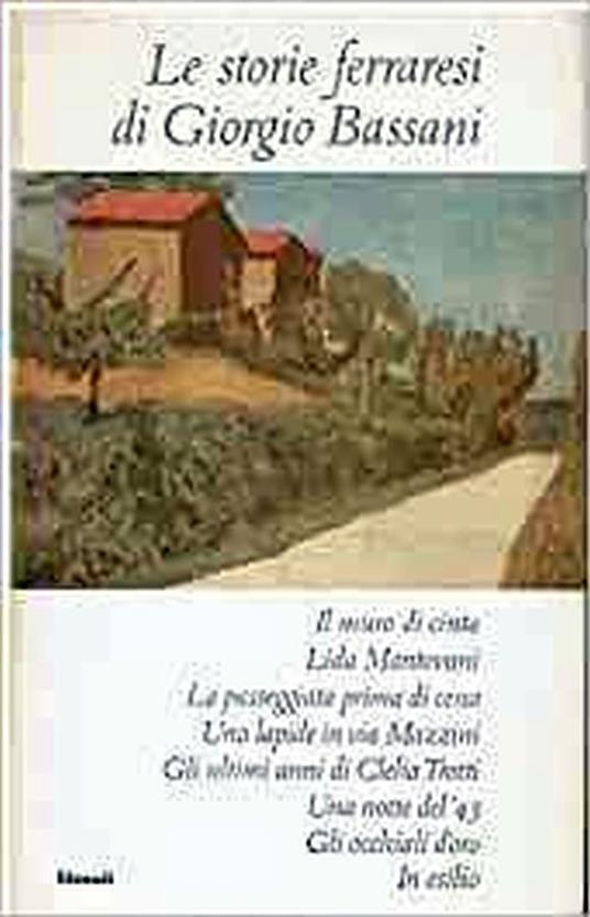 Le storie ferraresi di Giorgio Bassani - Giorgio Bassani - copertina